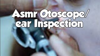 ASMR OTOSCOPEEAR INSPECTION [upl. by Adnovahs]