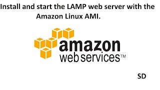 Install and start the LAMP web server with the Amazon Linux AMI [upl. by Eniamreg188]