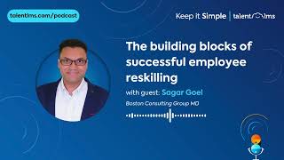 The building blocks of successful employee reskilling  Keep it Simple Podcast Series [upl. by Ynaffets637]