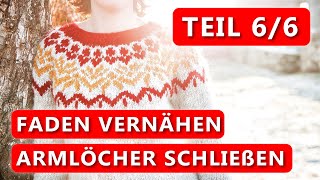 Islandpullover stricken  Armlöcher schließen  Faden vernähen  Teil 6 der Strickreihe [upl. by Oler]