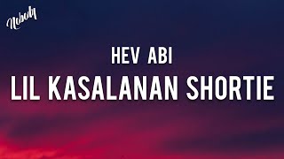 Hev Abi  Lil Kasalanan Shortie Lyrics quotkakampi o kalaban kung ano gusto mo itawag sa kinquot [upl. by Suneya]