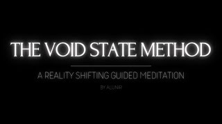 THE VOID STATE METHOD  A REALITY SHIFTING GUIDED MEDITATION [upl. by Jeniffer397]