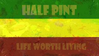 Half Pint  Life Worth Living [upl. by Yenar]