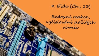 9 třída Ch 13  Redoxní reakce vyčíslování složitých rovnic [upl. by Gillman]