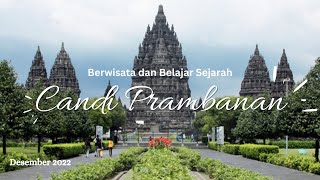 Berwisata dan Belajar Sejarah Candi Prambanan  Kondisi terkini Desember 2022 [upl. by Barker]