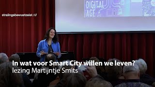 In wat voor Smart City willen we leven Lezing Martijntje Smits [upl. by Lehpar]