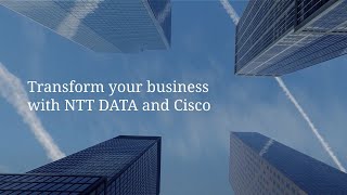 Transform your business with NTT DATA and Cisco [upl. by Enitsirk263]