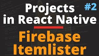 React Native Tutorials With Firebase Itemlister App  Part 2 of 2 [upl. by Georgia]