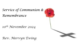 Sunday 10 November 2024 Service of Communion amp Remembrance Rev Mervyn Ewing [upl. by Salokin262]