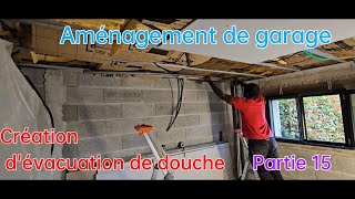 Aménagement de garage partie 15  création dévacuation de douche [upl. by Templer]