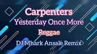 Yesterday Once More  Carpenters  Reggae   DJ Mhark Remix [upl. by Ynohtnael429]