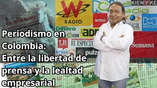 Periodismo en Colombia Entre la libertad de prensa y la lealtad empresarial [upl. by Eleumas]