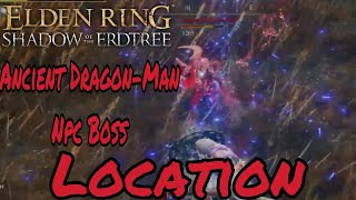 Ancient DragonMan’s Npc Boss Location Elden Ring Shadow Of The Erdtree [upl. by Em]