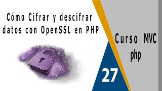 Cómo Cifrar y descifrar datos con OpenSSL en PHP 🔐 [upl. by Nameloc]