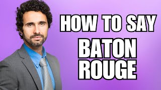 How To Pronounce Baton Rouge Correctly [upl. by Prakash307]