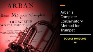 Arbans Complete Conservatory Method for Trumpet  DOUBLE TONGUING 79 [upl. by Clementis904]