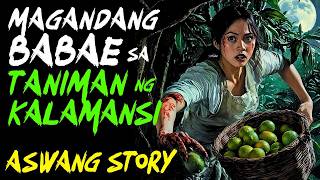 MAGANDANG BABAE SA TANIMAN NG KALAMANSI  Kwentong Aswang  True Story [upl. by Yehc]