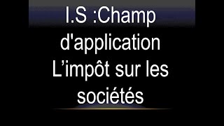 IS Champ dapplication L’impôt sur les sociétés [upl. by Radcliffe]