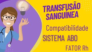 Transfusão sanguínea  Compatibilidade Sistema ABO e Fator Rh [upl. by Yenroc230]