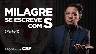 Programa CSF  Milagre Se Escreve Com quotSquot Parte 1 [upl. by Auhel800]