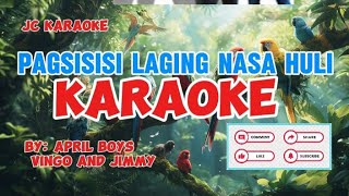 Pagsisisi laging nasa huli by April Boys Vingo and Jimmy KARAOKE 🎤 [upl. by Roxanna92]