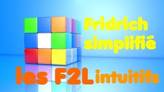 Tutoriel Fridrich simplifié partie 1  Les F2L intuitifs [upl. by Annawak29]