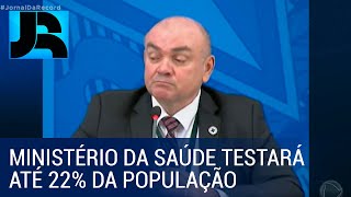 Ministério da Saúde diz que vai testar até 22 da população para covid19 [upl. by Atiuqrehs]