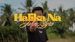 HALIKA NA  John Zyre  Official Music Video [upl. by Costin]