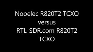 Nooelecs R820T2 TCXO vs RTLSDRcom R820T2 TCXO [upl. by Cianca]