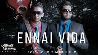 Ennai Vida  Official Music Video  John Zi  TMaan Flo Musical  ARPSTUDIOSMY [upl. by Yenattirb]