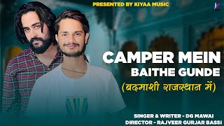 Camper Mein Baithe Gunde  बदमाशी राजस्थान में  DG Mawai amp Rajveer Gurjar Bassi  New Badmashi Song [upl. by Evvy]