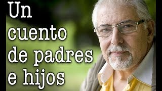 Jorge Bucay  Un cuento de padres e hijos [upl. by Huff]