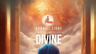 Gabriel Light  Divine Official Single 2024 [upl. by Elyn135]