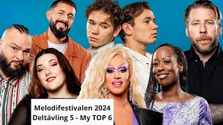 MELODIFESTIVALEN 2024 ⎥DELTÄVLING 5 ⎥MY TOP 6 🇸🇪 [upl. by Ludlow]