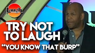 Try Not to Laugh  You Know That Burp  Laugh Factory Stand Up Comedy [upl. by Ylnevaeh310]