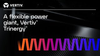 A Flexible Power Giant Vertiv™ Trinergy™ [upl. by Esdras]