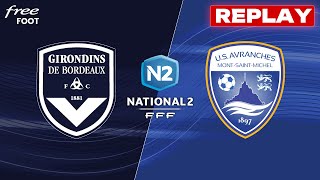 REPLAY Girondins de Bordeaux  Avranches match intégral  GIRONDINS [upl. by Nylyahs]