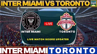 Inter Miami CF Vs Toronto Live Match Today  IMCF Vs TOR Live MLS 2024 Live [upl. by Ahsied588]