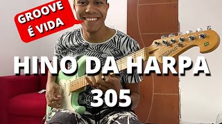 TOCANDO GROOVE NA GUITARRA HINO 305 HARPA CRISTÃ [upl. by Yendyc]