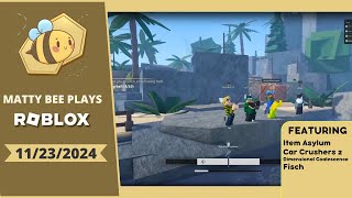 MattyBee PLAYING ROBLOX  ITEM ASYLUM CAR CRUSHERS 2 FISCH  11232024 [upl. by Namlaz]