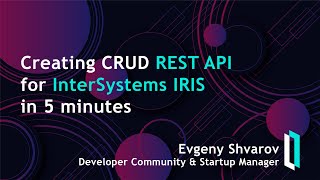 Creating CRUD REST API for InterSystems IRIS in 5 minutes [upl. by Analise]