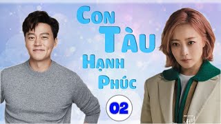 PHIM HÀN QUỐC 2024  CON TÀU HẠNH PHÚC  TẬP 2  LỒNG TIẾNG   PHIM TINH CẢM HÀN QUỐC MỚI 2024 [upl. by Yrret63]