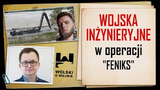 WOJSKA INŻYNIERYJNE w operacji quotFENIKSquot [upl. by Peppie]