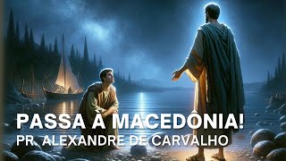 PASSA A MACEDÔNIA  PR ALEXANDRE DE CARVALHO [upl. by Recneps]