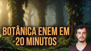 QUASE TUDO DE BOTÂNICA ENEM EM 20 MINUTOS [upl. by Waki]