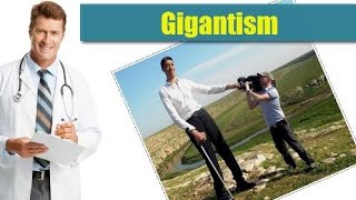 Gigantism  causes symptoms diagnosis treatment complications risk factors prevention [upl. by Nayarb]