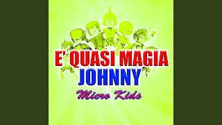 E quasi magia Johnny [upl. by Enotna]