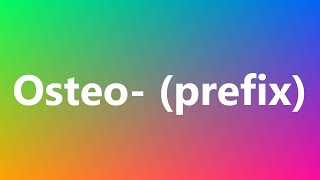 Osteo prefix  Medical Definition and Pronunciation [upl. by Yeltsew]