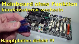 PC Mainboard Reparatur  ohne Funktion  defekt  Kondensator tauschen [upl. by Atilamrac]