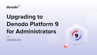 Upgrading to Denodo 9 for Administrators Course Overview [upl. by Cherilyn786]